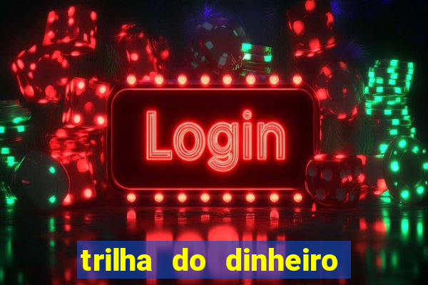 trilha do dinheiro gemeos investem